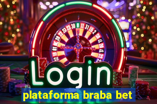 plataforma braba bet